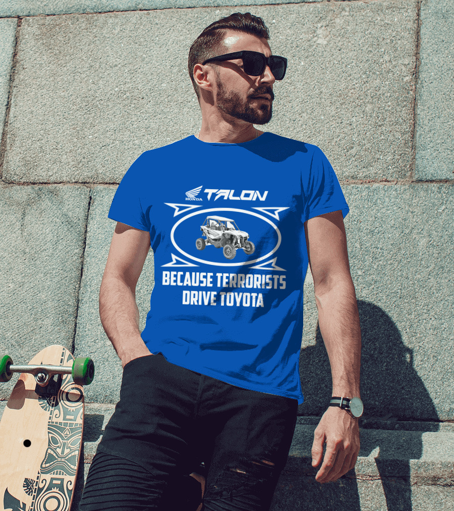 Honda Talon 1000R Because Terrorists Drive Toyota T-Shirt