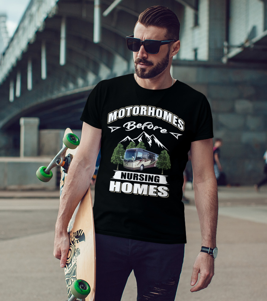 Motorhomes Before Nursing Homes Entegra Aspire Mountains Trees T-Shirt