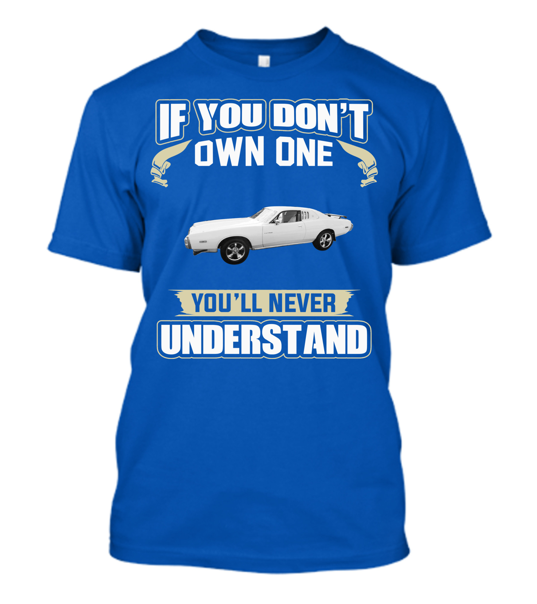 Dodge Charger If You Don't Own One You'll Never Understand T-Shirt