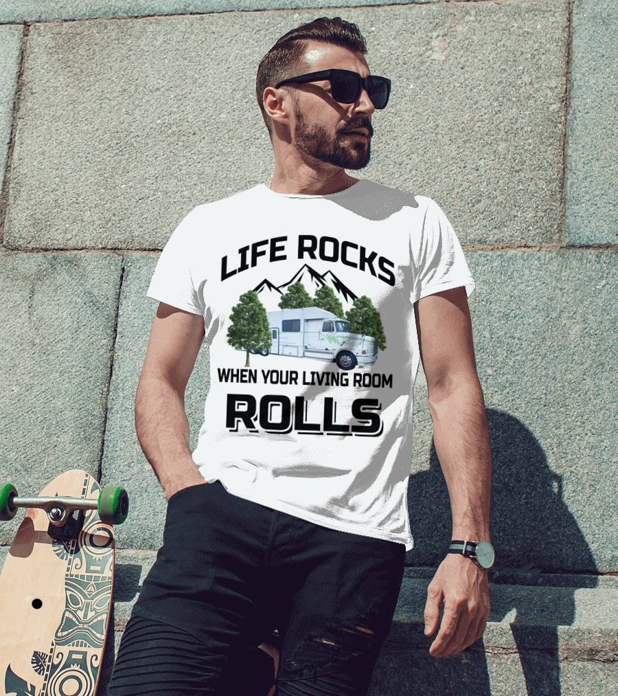 Life Rocks When Your Living Room Rolls Truck Conversion Motorhomes T-Shirt