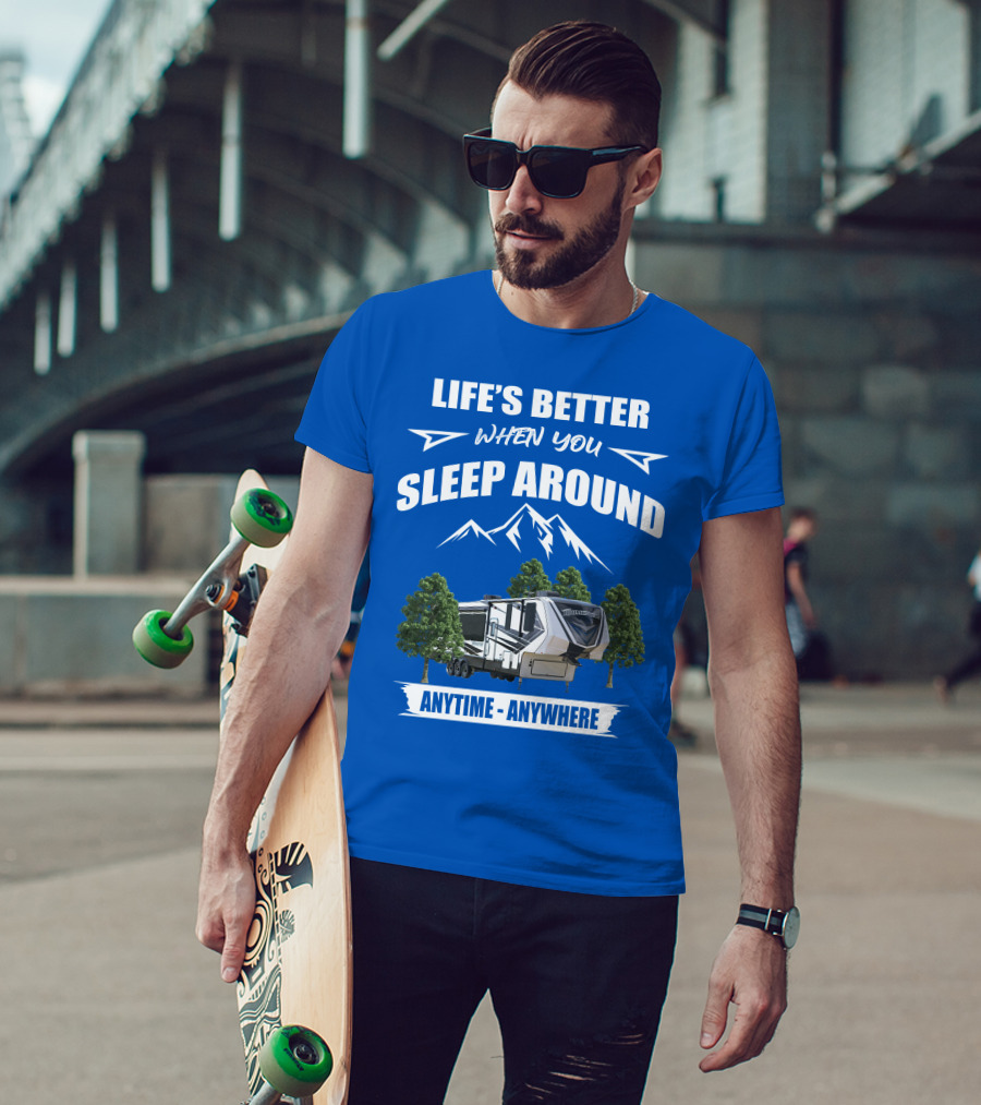 Life's Better When You Sleep Around Grand Design Momentum 351M Anytime Anywhere T-Shirt