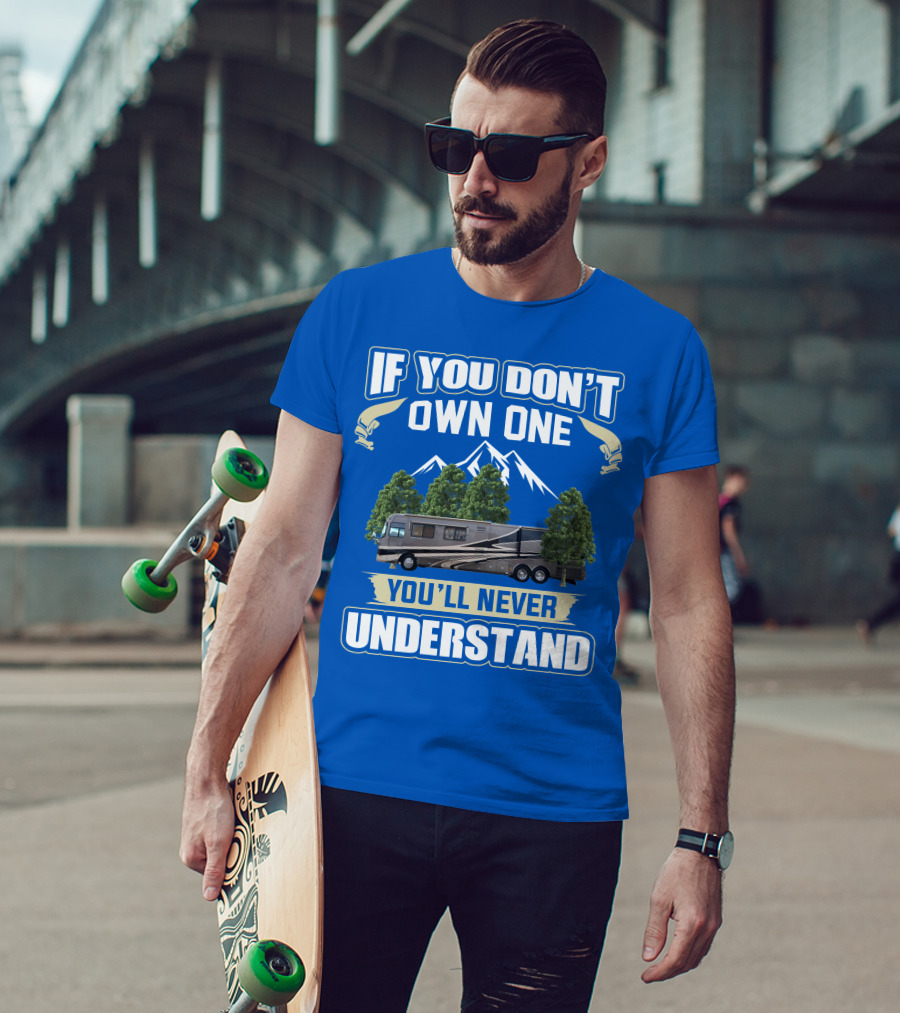 If You Don't Own One You'll Never Understand Holiday Rambler Motorhomes T-Shirt
