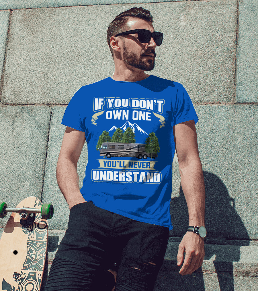 If You Don't Own One You'll Never Understand Holiday Rambler Motorhomes T-Shirt