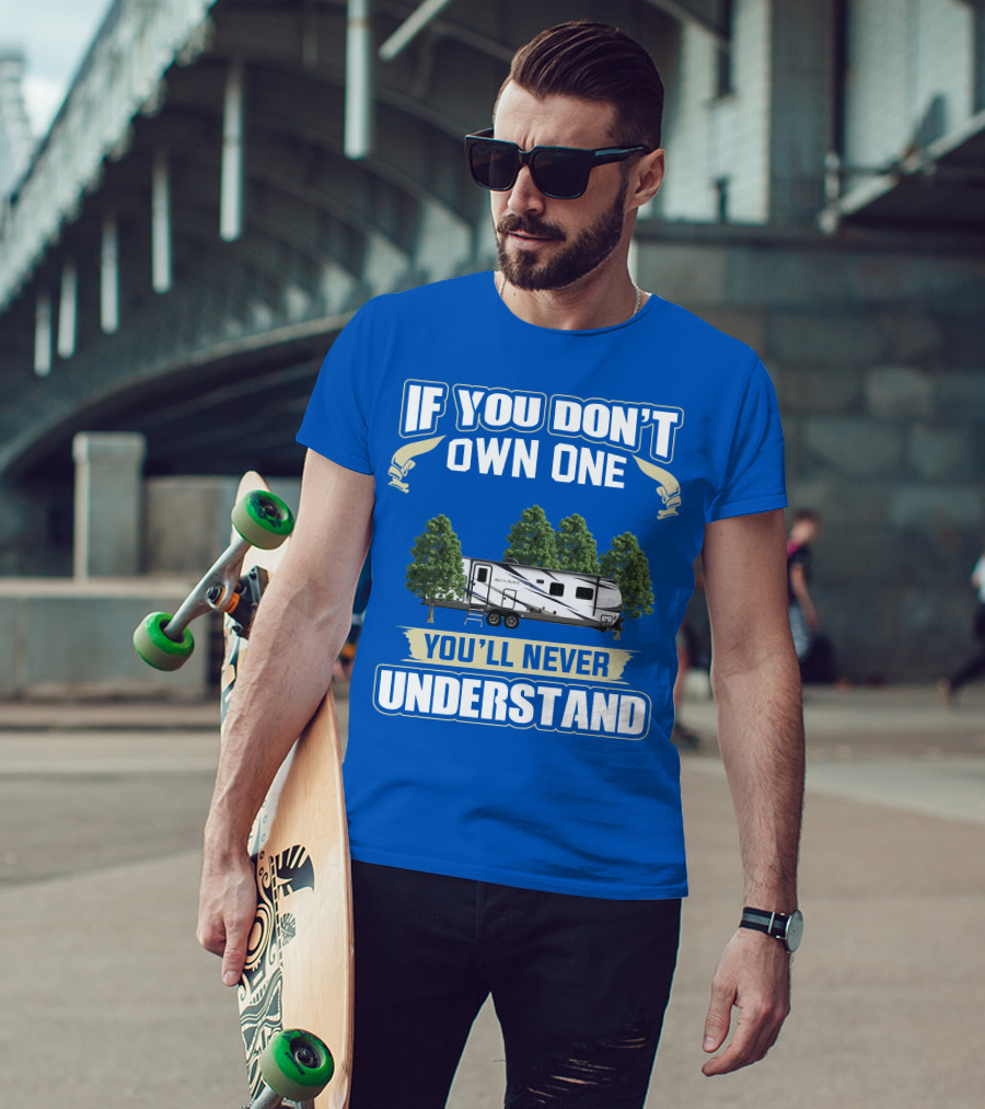 If You Don't Own One You'll Never Understand Forest River Palomino RV T-Shirt