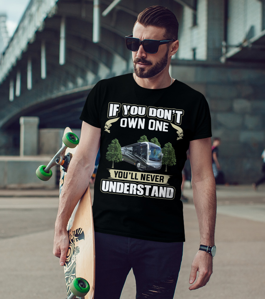 If You Don't Own One You'll Never Understand Fleetwood Revolution 40LE T-Shirt