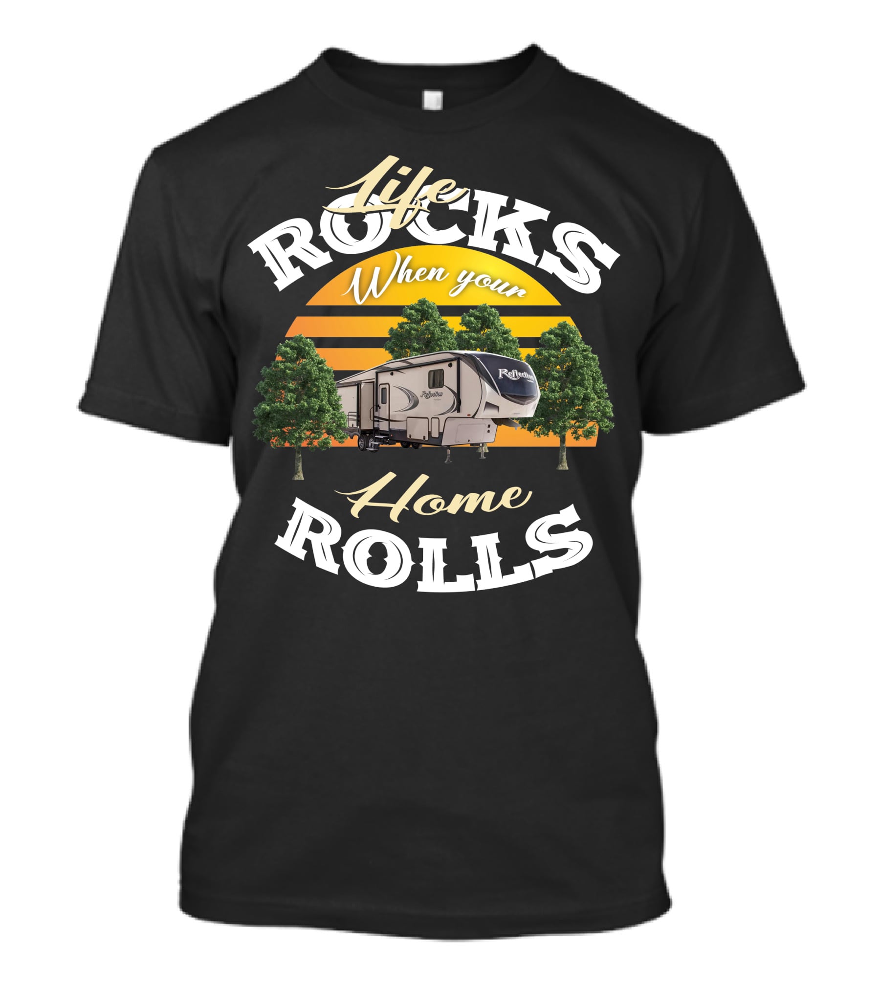 Life Rocks When Your Home Rolls Grand Design Reflection 367 T-Shirt