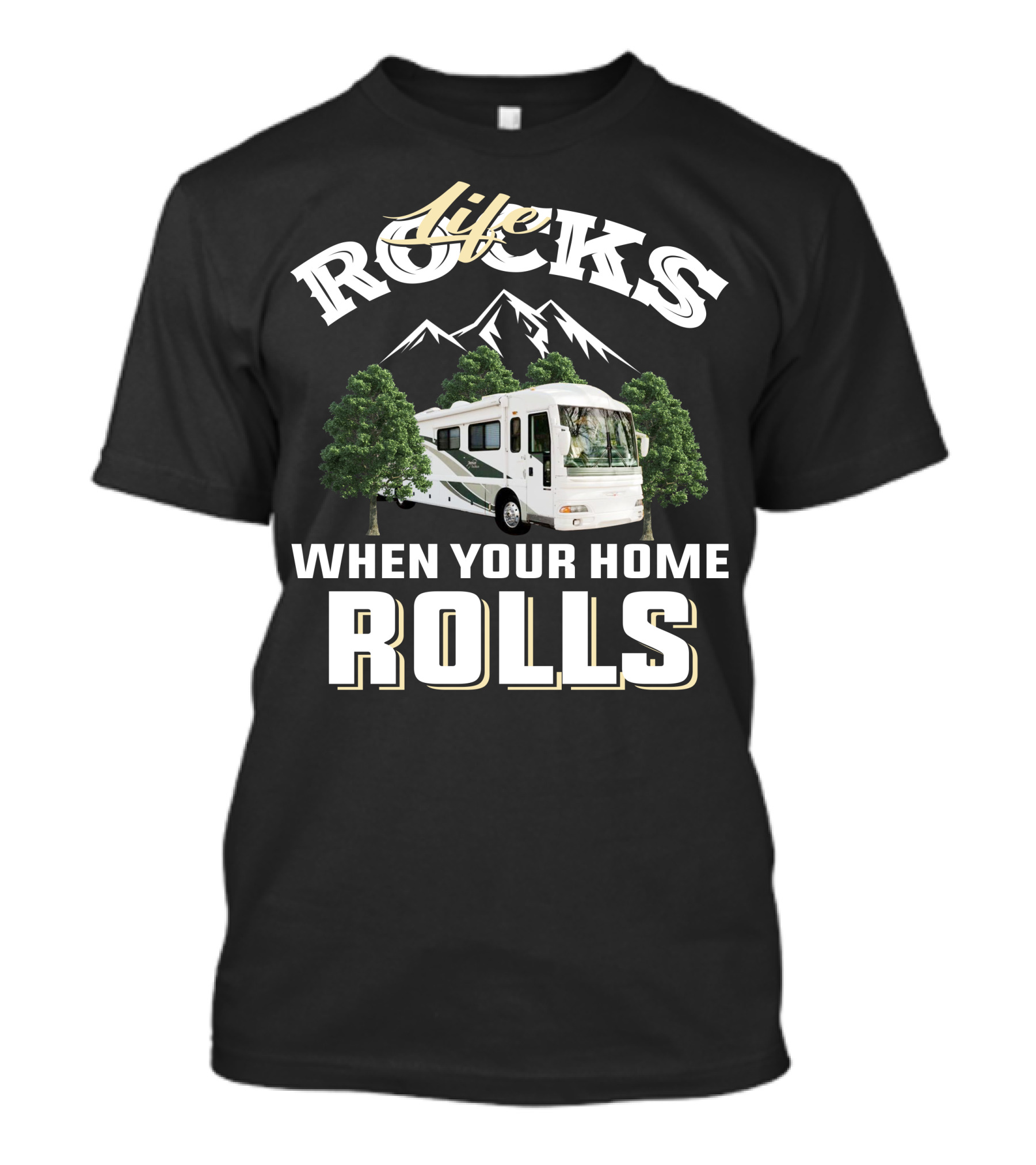 Life Rocks When Your Home Rolls T-Shirt