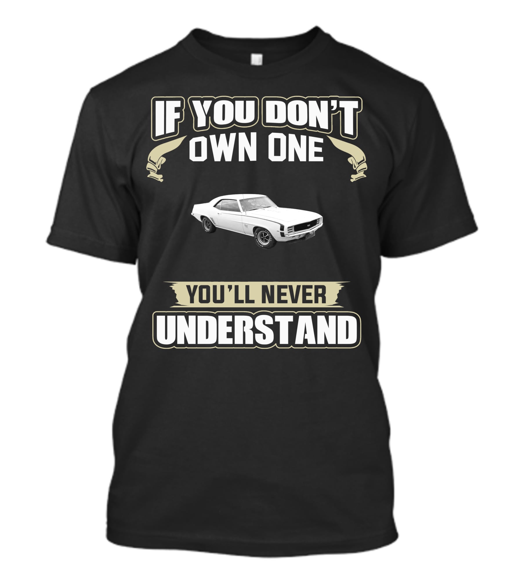 If You Don't Own A 1969 Camaro You'll Never Understand T-Shirt