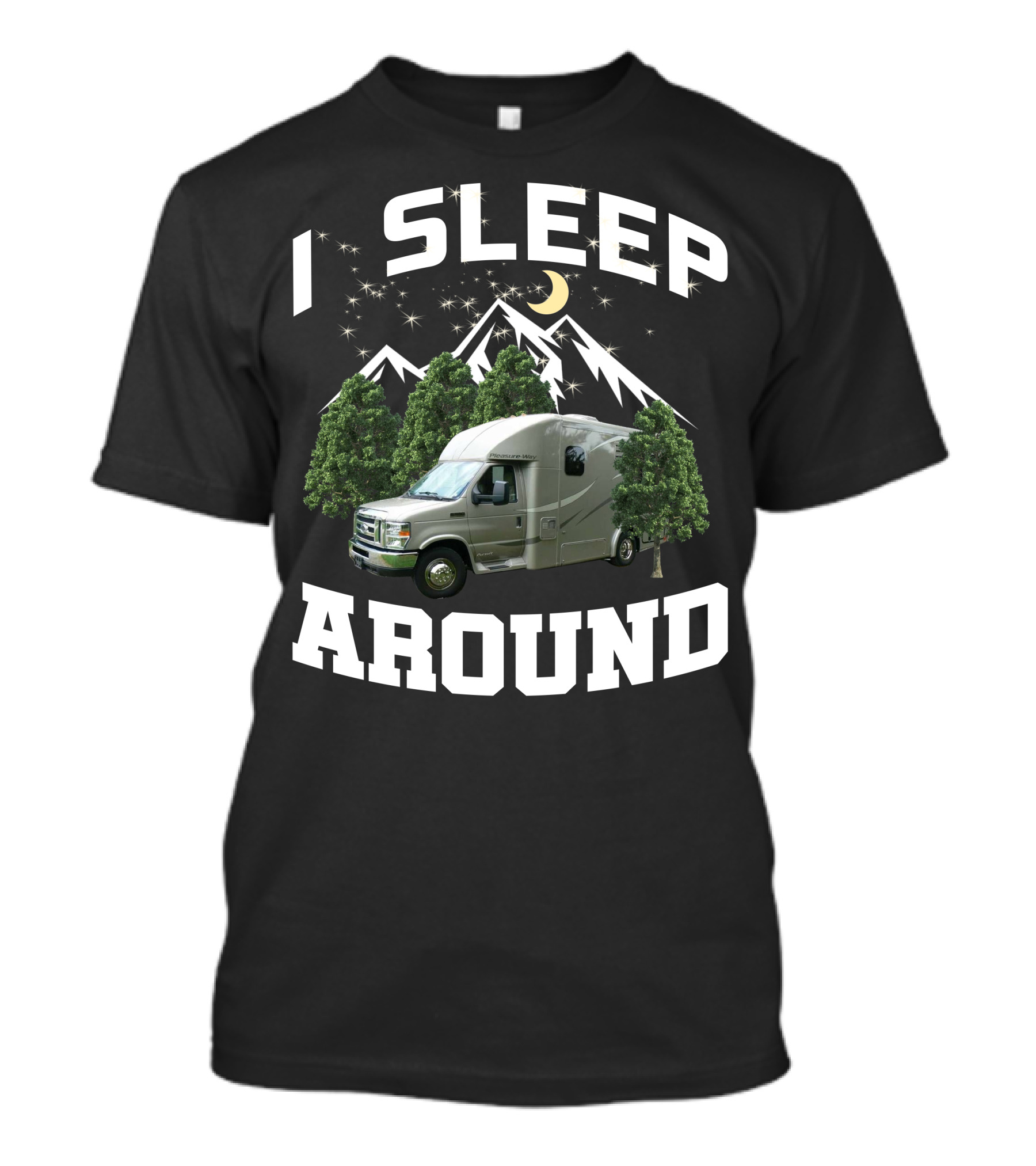 I Sleep Around 2013 Pleasure Way RV Camping Forest Scene T-Shirt