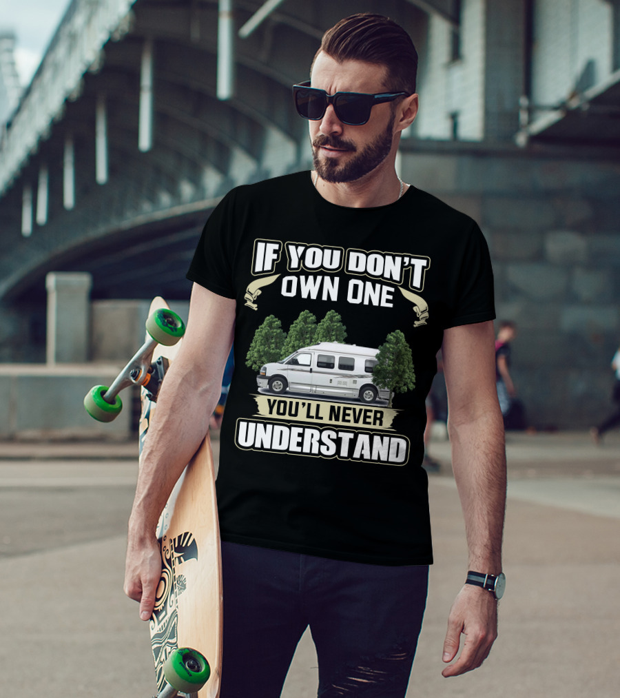 If You Don't Own One You'll Never Understand 2008 Roadtrek 190 Versatile T-Shirt
