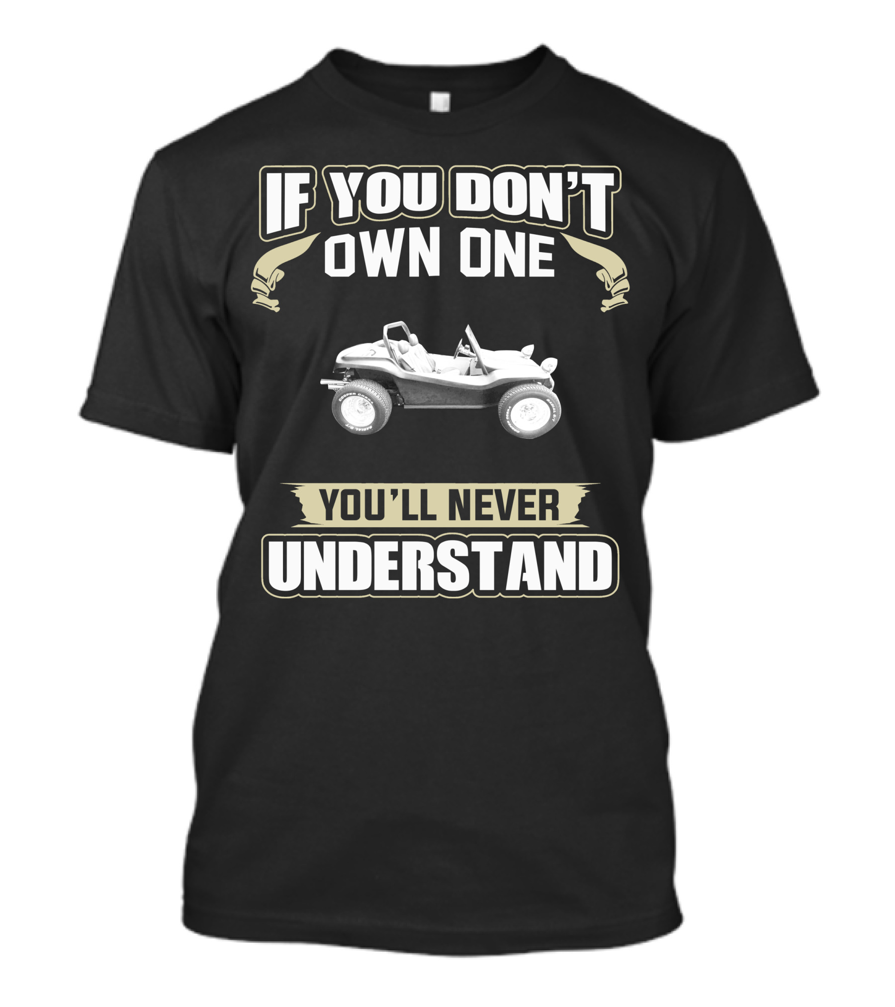 If You Don't Own One You'll Never Understand Desert Fox Spoiler Dunebuggy T-Shirt