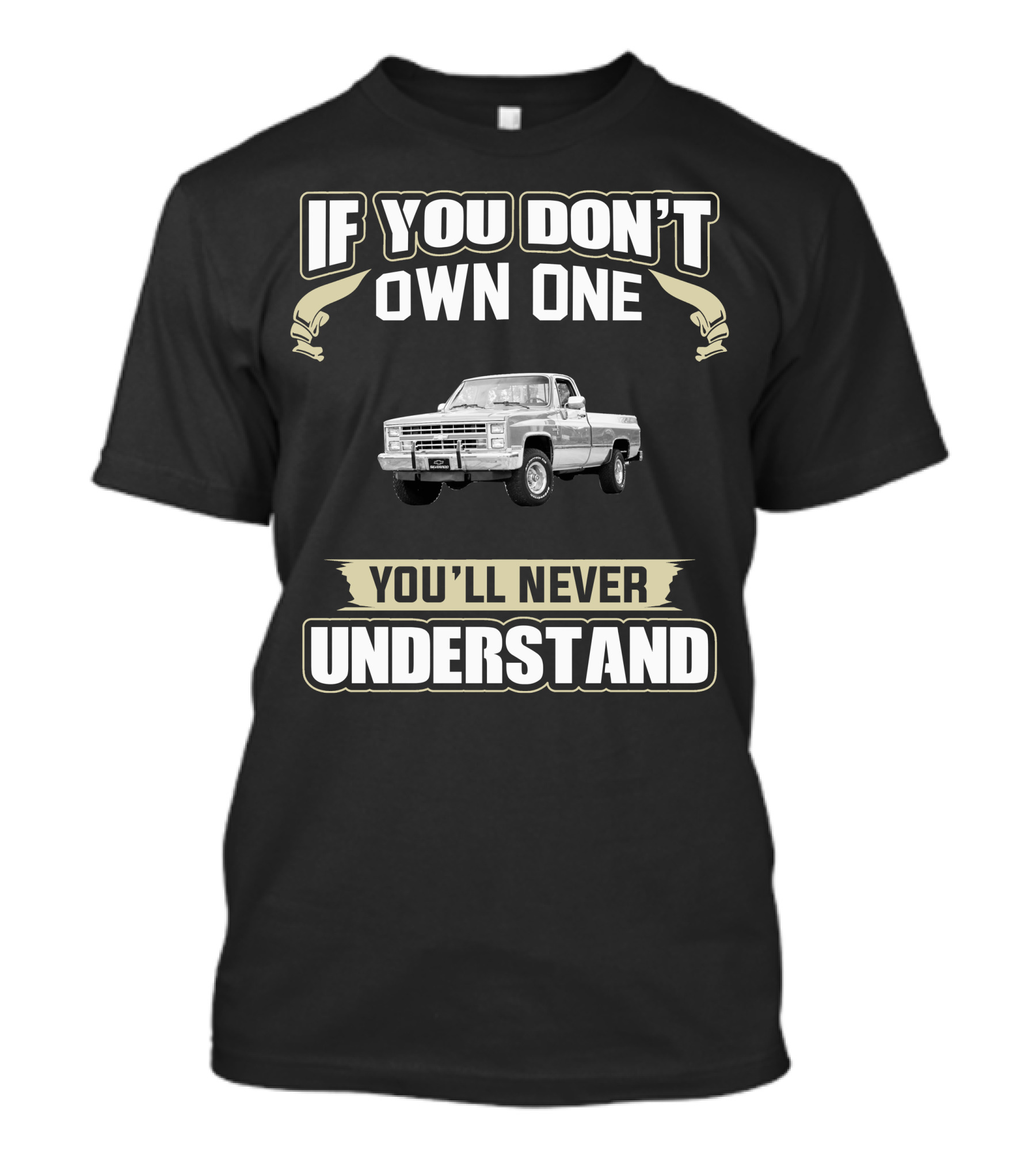 1986 Chevrolet Silverado If You Don’t Own One You’ll Never Understand T-Shirt