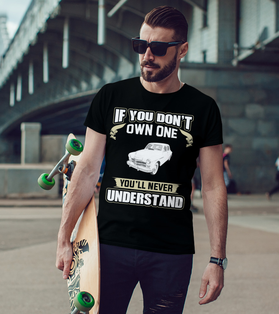 If You Don't Own One 1949 Plymouth You'll Never Understand T-Shirt