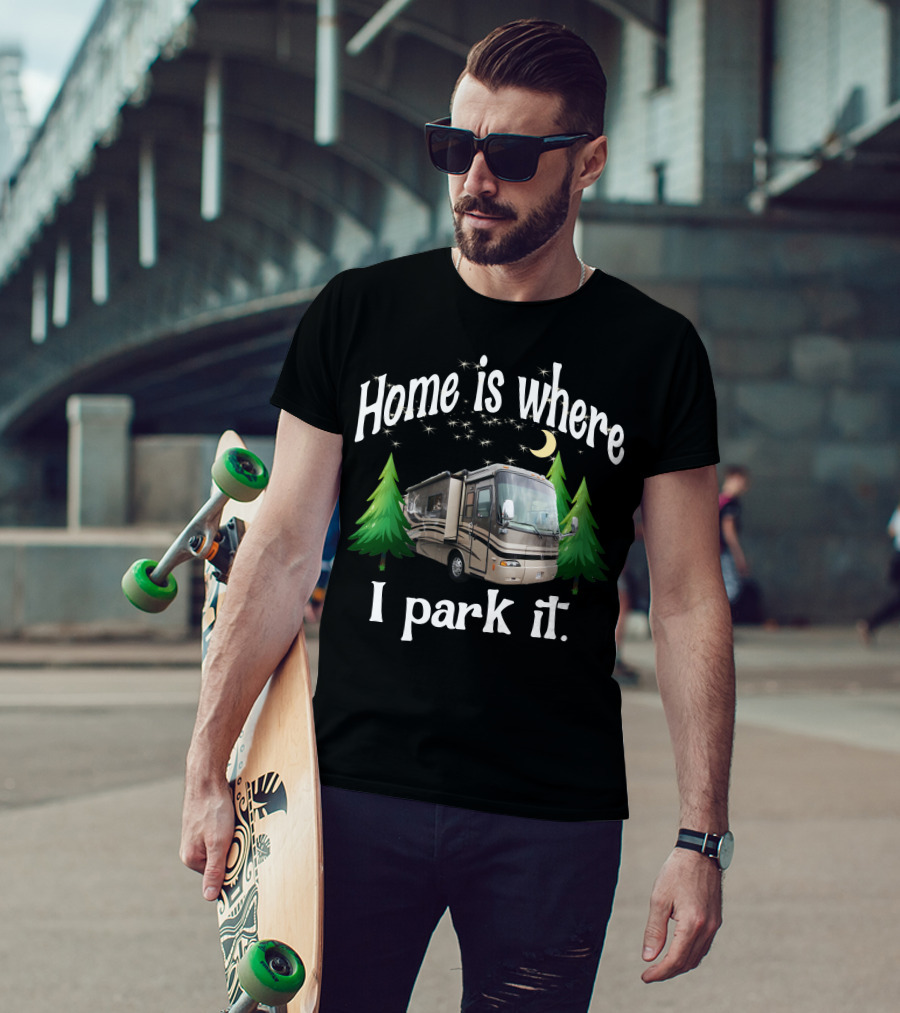 Home Is Where I Park It RV Holiday Rambler Endeavor Lunar Pines T-Shirt