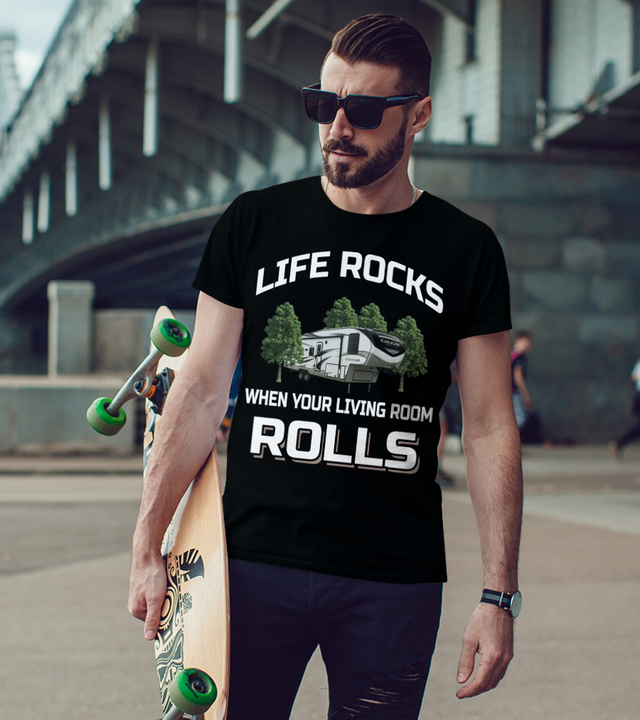 Life Rocks When Your Living Room Rolls Cougar Half Ton 24Rds 5Th Wheel T-Shirt