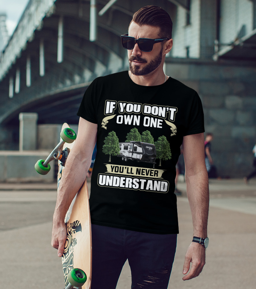If You Don't Own One You'll Never Understand Grand Design Imagine XLS 23BHE T-Shirt