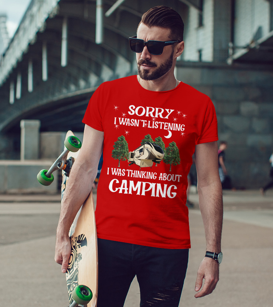 Sorry I Wasn't Listening I Was Thinking About Camping 2013 Crossroads Zinger 28BH T-Shirt