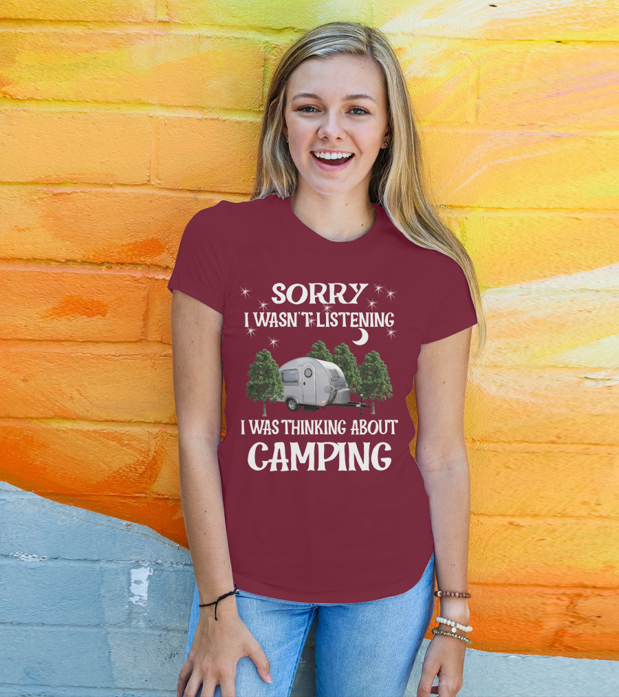 Sorry I Wasn't Listening I Was Thinking About Camping T@b Max T-Shirt