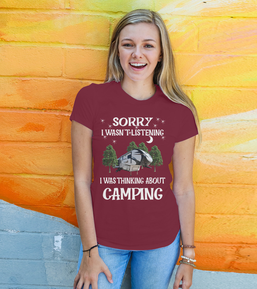 Sorry I Wasn't Listening I Was Thinking About Camping Prime Time Crusader 319RKT T-Shirt