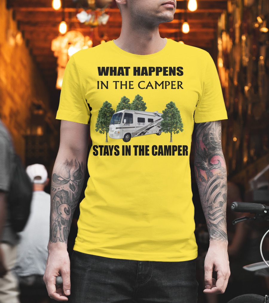 WHAT HAPPENS IN THE CAMPER STAYS IN THE CAMPER 2007 Outlaw Toy Hauler RV T-Shirt
