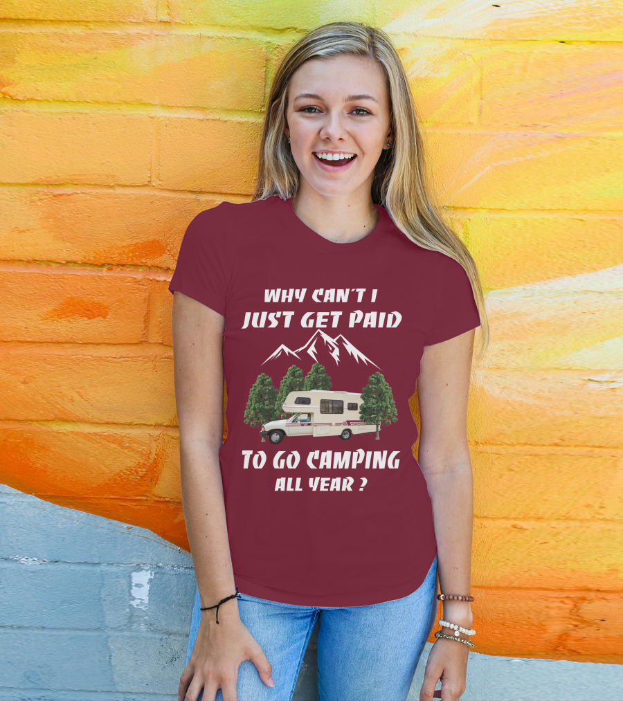 Why Can't I Just Get Paid To Go Camping All Year 1991 Toyota Winnebago Warrior T-Shirt