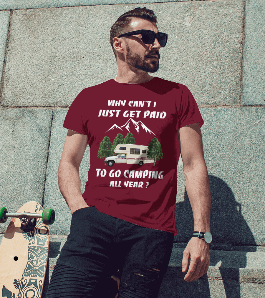 Why Can't I Just Get Paid To Go Camping All Year 1991 Toyota Winnebago Warrior T-Shirt
