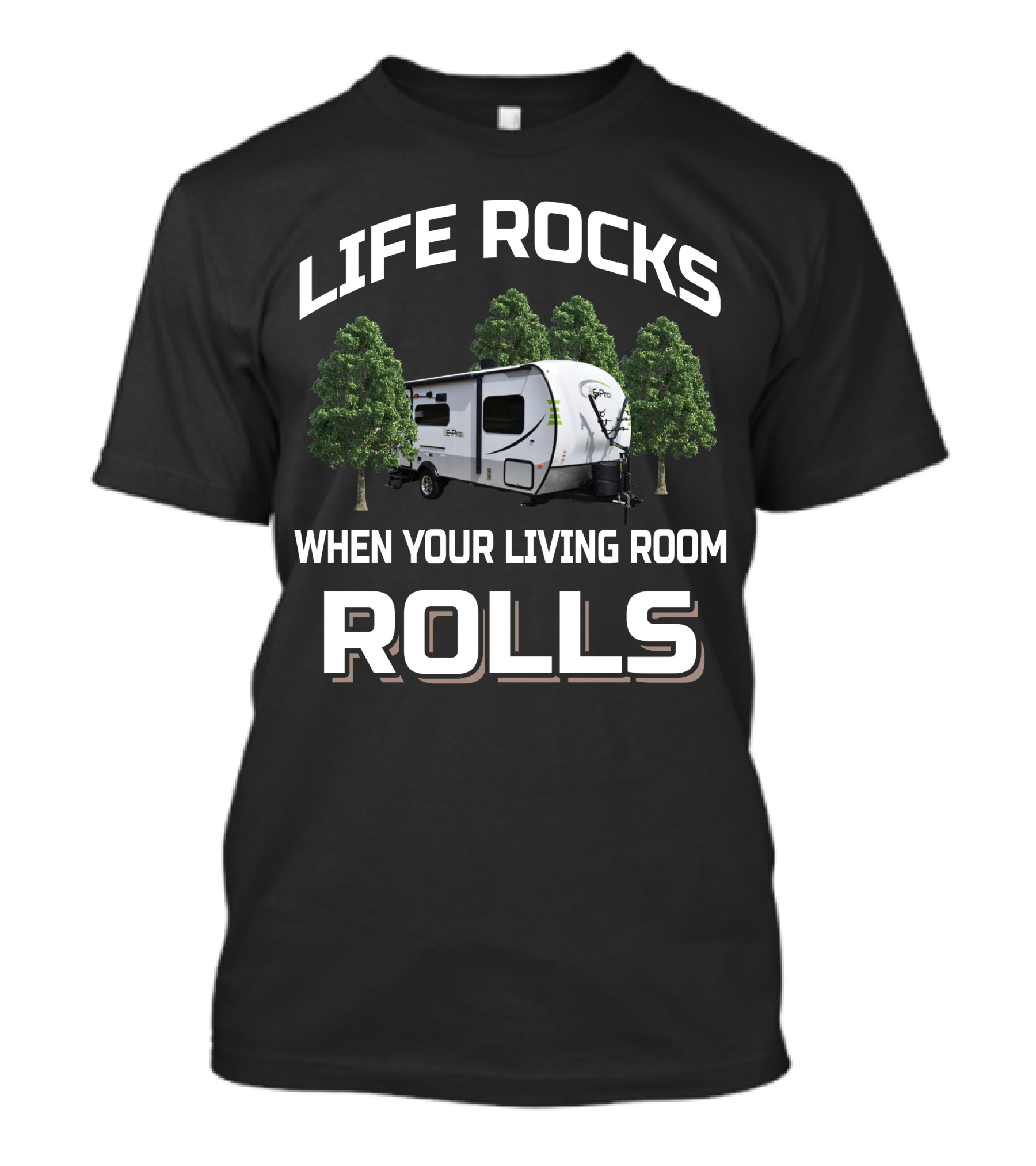 Life Rocks When Your Living Room Rolls Flagstaff E Pro 19FBS RV Camper Adventure T-Shirt