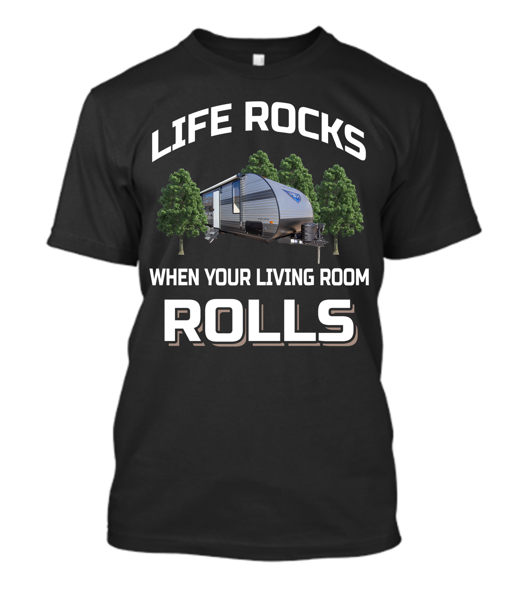 LIFE ROCKS WHEN YOUR LIVING ROOM ROLLS Forest River FSX T-Shirt