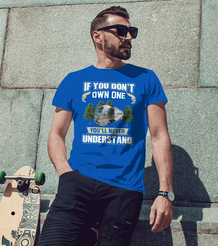 If You Don't Own One You'll Never Understand Alfa See Ya 40ft RV T-Shirt