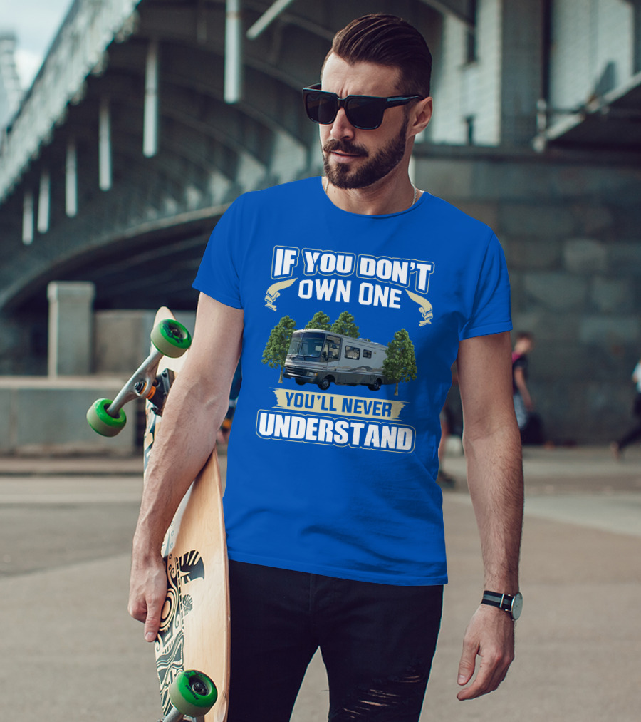 If You Don't Own One You'll Never Understand Fleetwood Pace Arrow Motorhomes T-Shirt