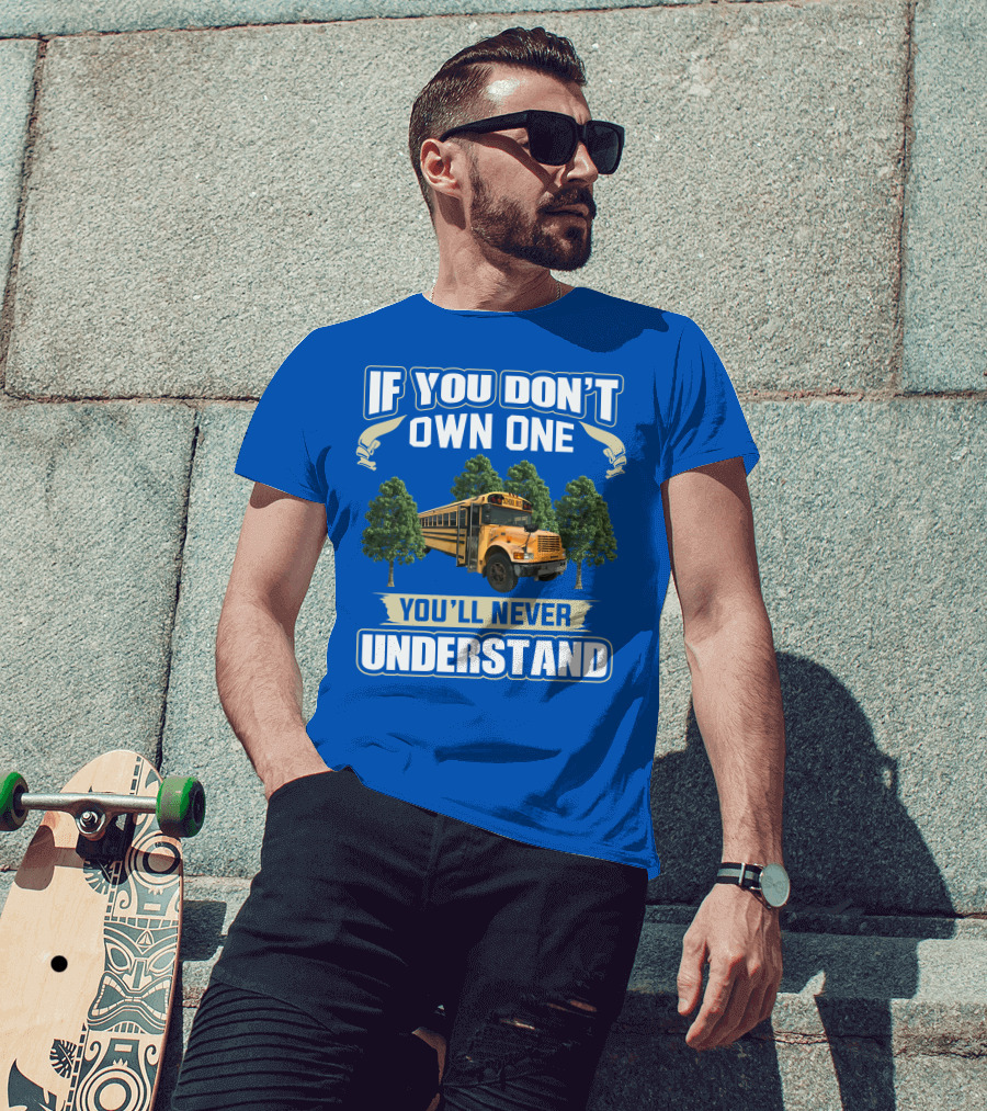 If You Don't Own One You'll Never Understand Skoolie Nation School Bus Trees T-Shirt