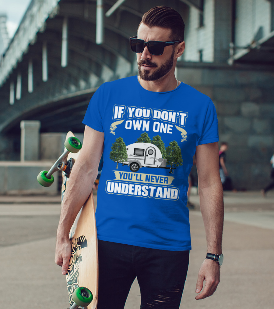 If You Don't Own One You'll Never Understand Tag Trailer T-Shirt