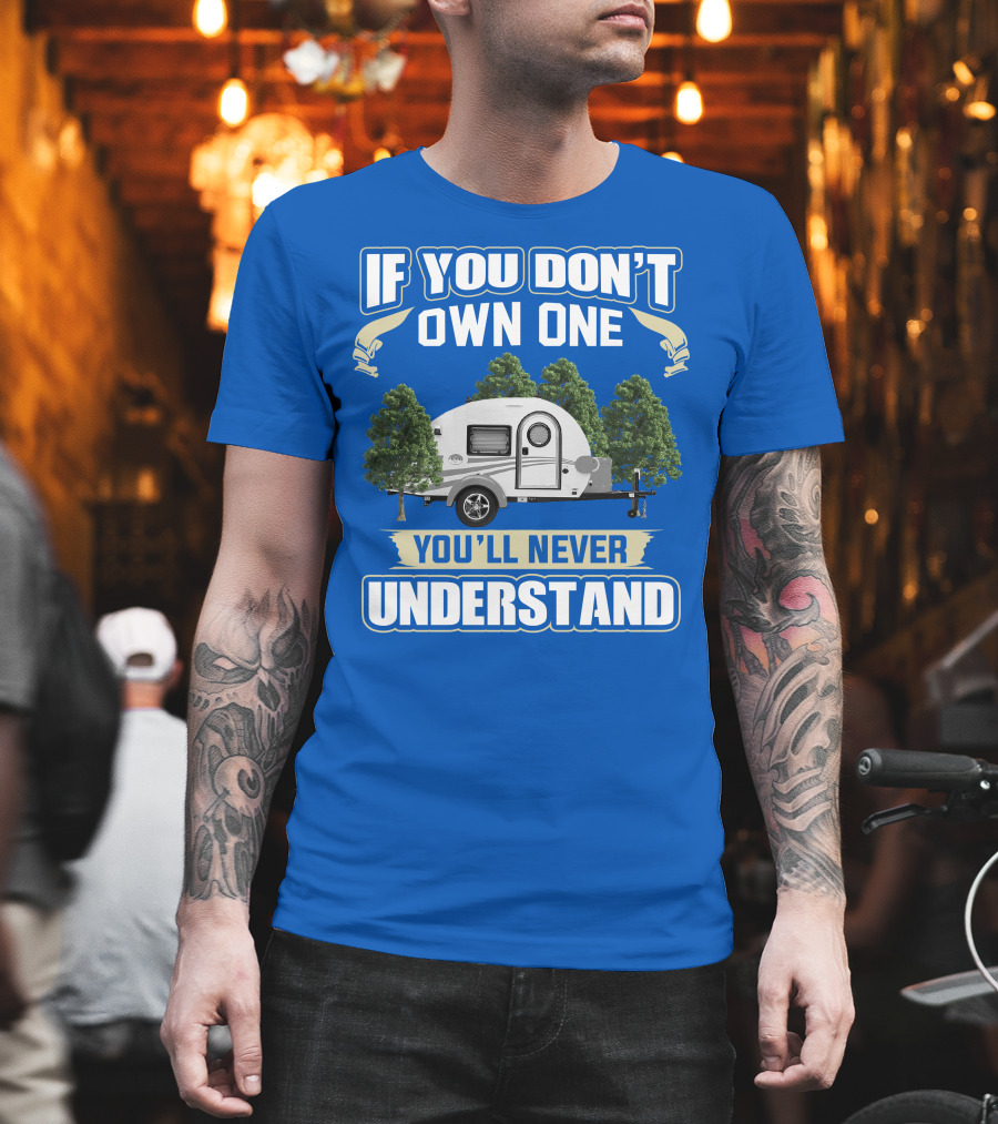 If You Don't Own One You'll Never Understand Tag Trailer T-Shirt