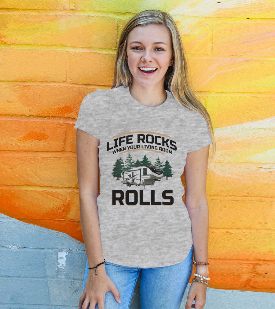 Cougar Half-Ton Series RV Life Rocks When Your Living Room Rolls T-Shirt