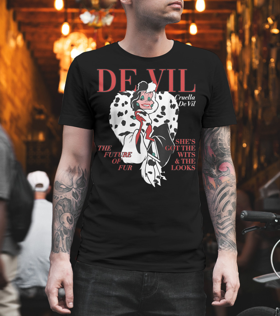 DE VIL Cruella De Vil The Future Of Fur She's Got The Wits And The Looks T-Shirt