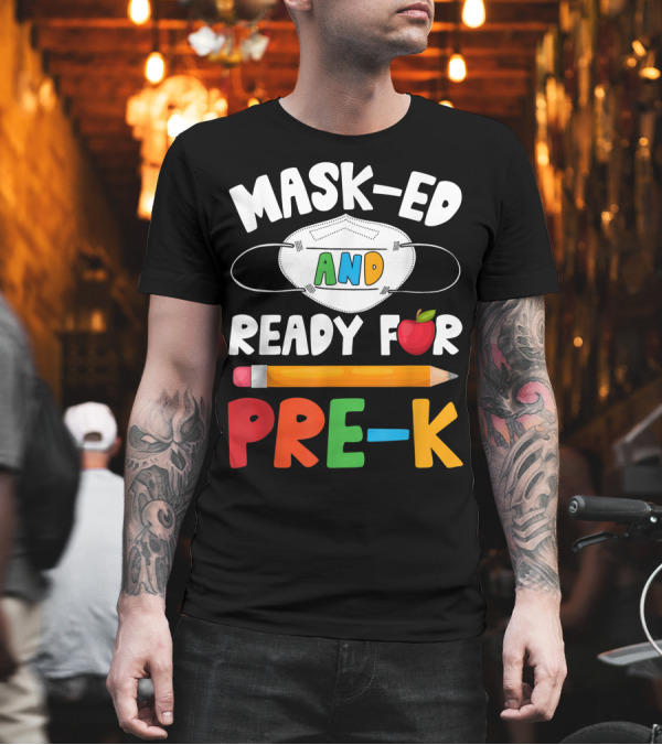MASKED AND READY FOR PRE K PENCIL APPLE MASK BACK TO SCHOOL T-Shirt MASKED AND READY FOR PRE K PENCIL APPLE MASK BACK TO SCHOOL T-Shirt