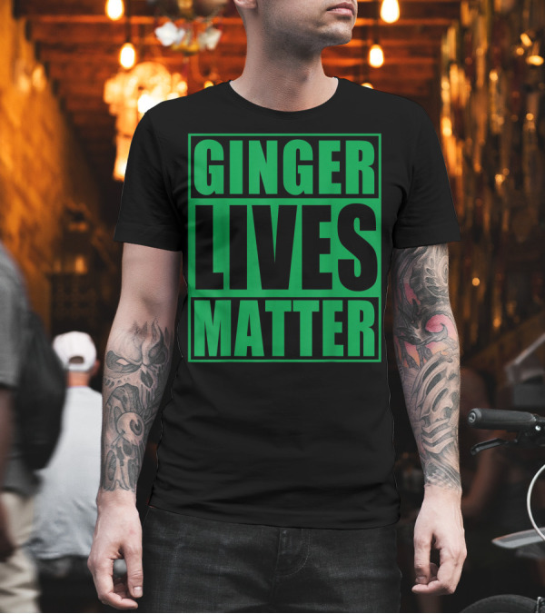 Ginger Lives Matter Irish Green Text T-Shirt Ginger Lives Matter Irish Green Text T-Shirt