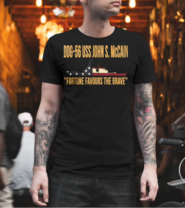 DDG 56 USS John S. McCain Fortune Favours the Brave Patriotic Veteran Navy T-Shirt DDG 56 USS John S. McCain Fortune Favours the Brave Patriotic Veteran Navy T-Shirt