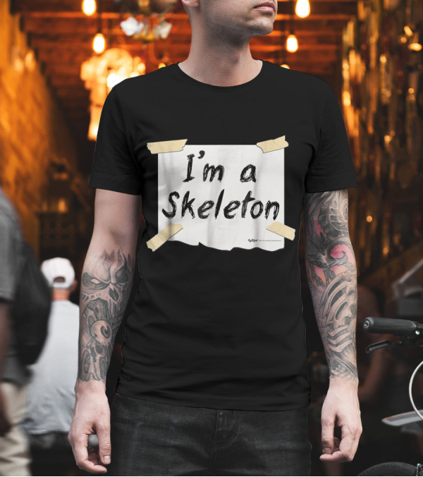 I'm a Skeleton Sign with Tape T-Shirt I'm a Skeleton Sign with Tape T-Shirt