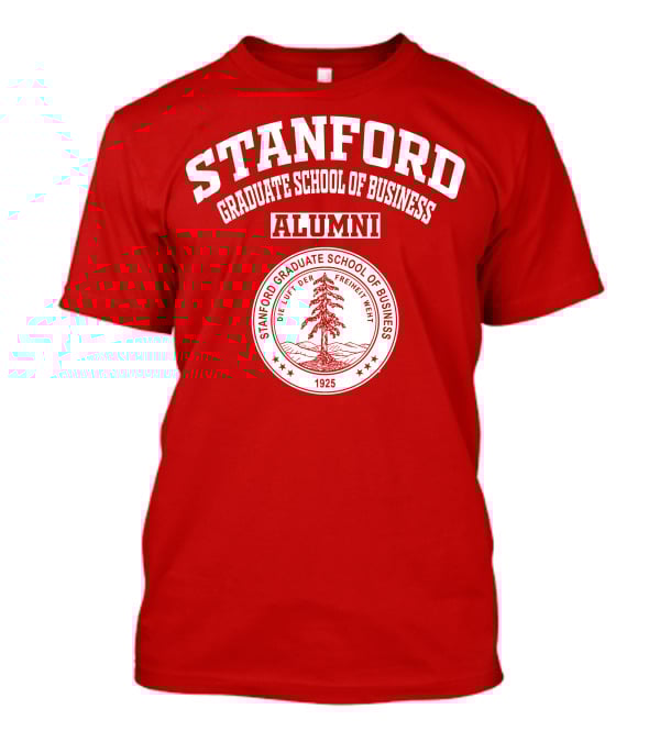 Stanford Graduate School Of Business Alumni 1925 Seal Die Luft Der Freiheit Weht T-Shirt