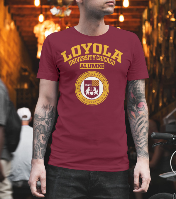 LOYOLA UNIVERSITY CHICAGO ALUMNI 1870 CHICAGO ILLINOIS T-Shirt LOYOLA UNIVERSITY CHICAGO ALUMNI 1870 CHICAGO ILLINOIS T-Shirt