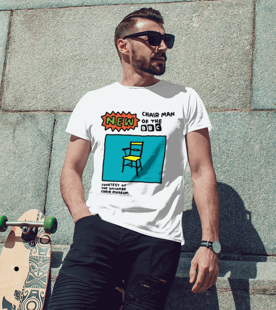 New Chair Man Of The BBC Courtesy Of The Wycombe Chair Museum T-Shirt