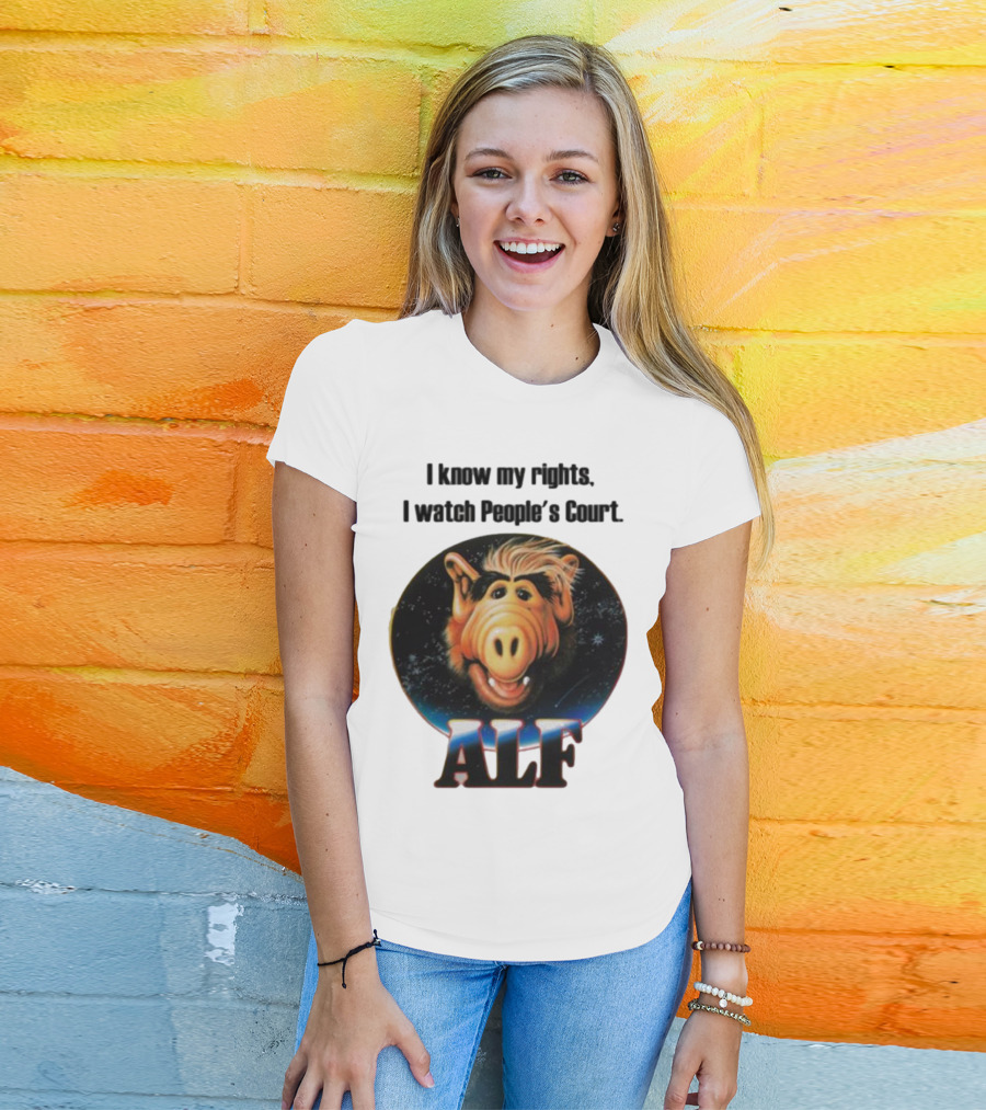 I Know My Rights I Watch People's Court ALF T-Shirt