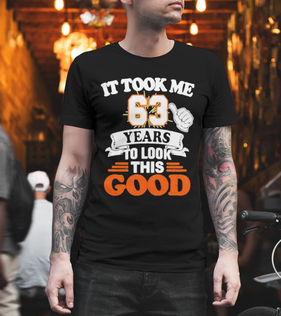 It Took Me 63 Years to Look This Good Thumbs Up T-Shirt