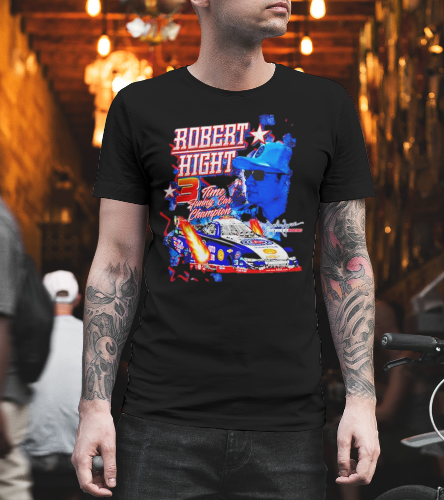 Robert Hight 3 Time Funny Car Champion Racing T-Shirt