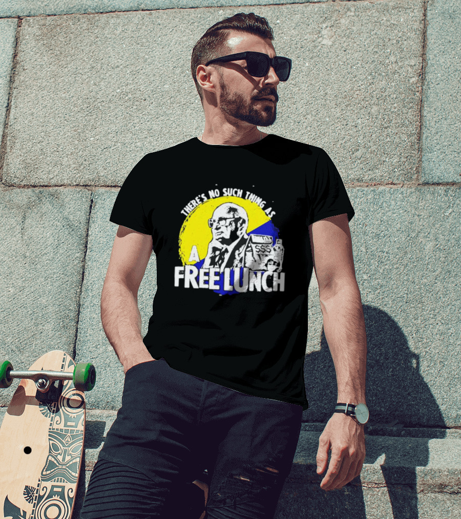 Uncle Milt Friedman There's No Such Thing As A Free Lunch Aerosmith T-Shirt