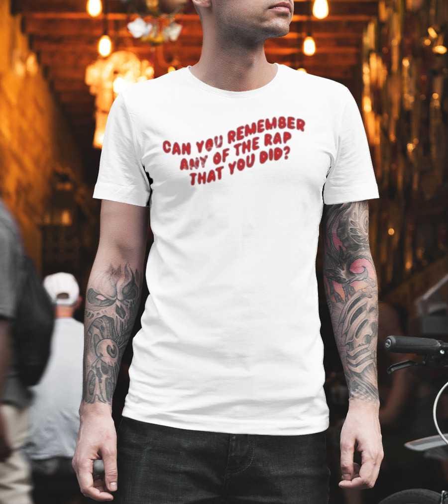 Can You Remember Any of the Rap That You Did Iconic Fresh Prince Reference T-Shirt