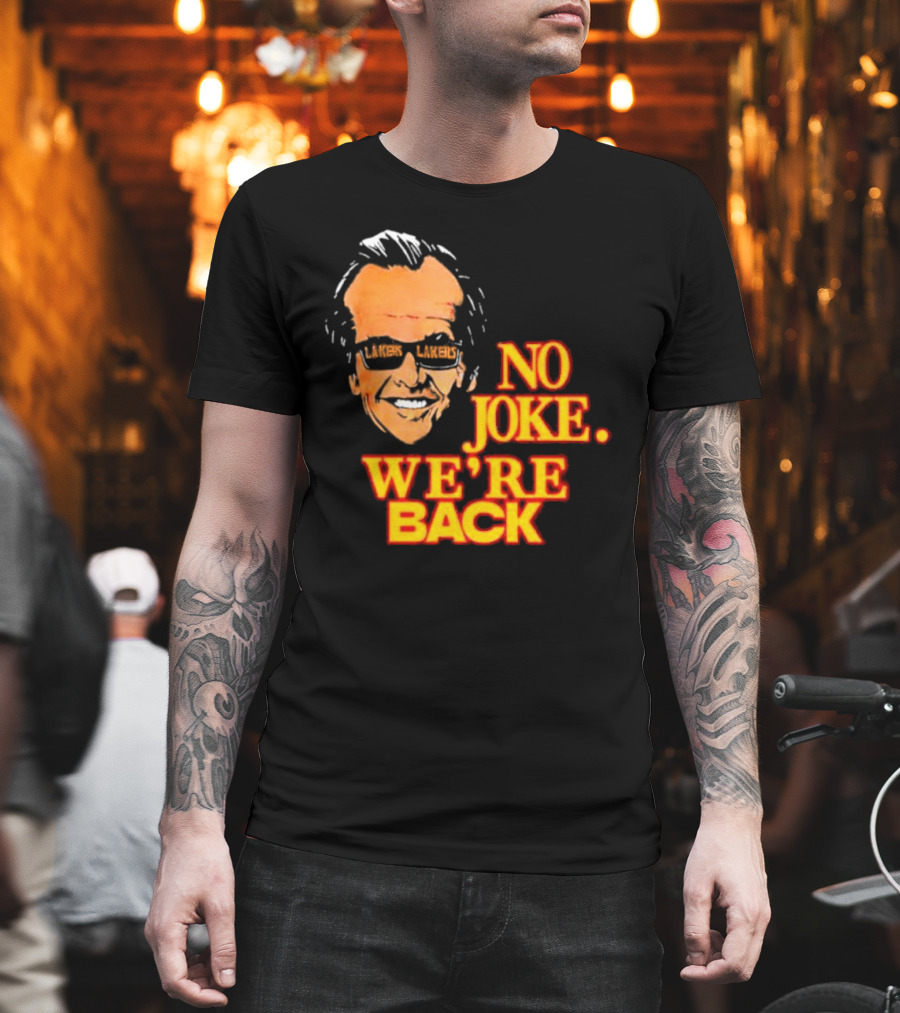 Lakers No Joke We’re Back T-Shirt