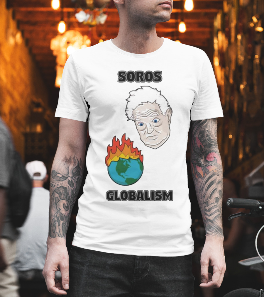 Soros Globalism George Soros Earth on Fire T-Shirt