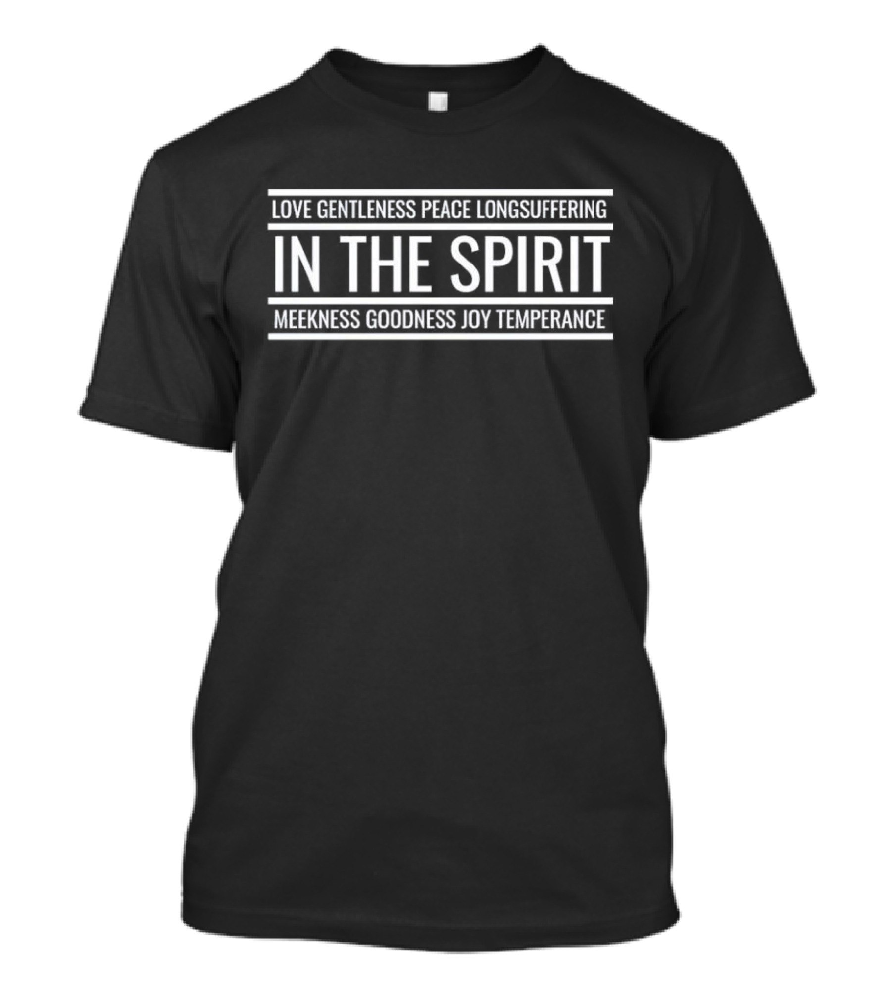 Love Gentleness Peace Longsuffering In The Spirit Meekness Goodness Joy Temperance T-Shirt